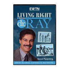 LIVING RIGHT WITH DR. RAY: GOOD PARENTING
