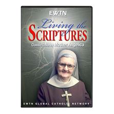 LIVING THE SCRIPTURES W/MOTHER ANGELICA