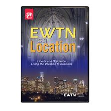 EWTN ON LOCATION: LIBERTY AND SOLIDARITY DVD