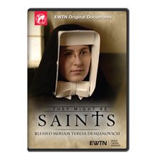 THEY MIGHT BE SAINTS: BLESSED MIRIAM TERESA DEMJANOVICH DVD