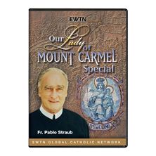 OUR LADY OF MT. CARMEL WITH FR. PABLO STRAUB - DVD