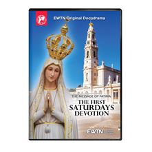 THE MESSAGE OF FATIMA: FIRST SATURDAYS DEVOTION
