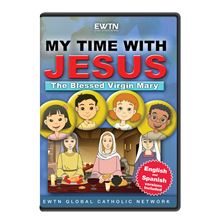 MY TIME WITH JESUS: THE BLESSED VIRGIN MARY DVD