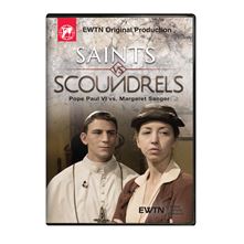 SAINTS VS SCOUNDRELS POPE PAUL VI / MARGARET SANGER