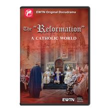 THE "REFORMATION" - A CATHOLIC WORLD DVD