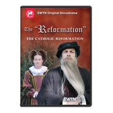 THE "REFORMATION" - THE CATHOLIC REFORMATION DVD