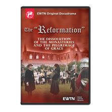 THE "REFORMATION" - THE DISSOLUTION OF THE MONASTERIES AND THE PILGRIMAGE OF GRACE DVD