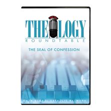 THEOLOGY ROUNDTABLE: THE SEAL OF CONFESSION