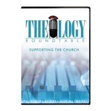 THEOLOGY ROUNDTABLE- SUPPORTING THE CHURCH DVD