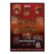 THEOLOGY ROUNDTABLE END OF LIFE ISSUES