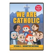 WE ARE CATHOLIC - REDEMPTIVE SUFFERING - DVD