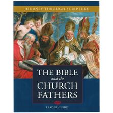 THE BIBLE AND THE CHURCH FATHERS - LEADER'S GUIDE