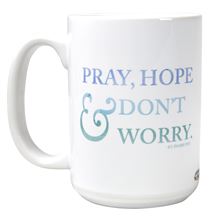 PRAY, HOPE and DON'T WORRY - ST. PADRE PIO QUOTE MUG - 15 OZ