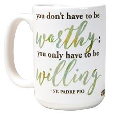 YOU DON'T HAVE TO - ST. PADRE PIO QUOTE MUG