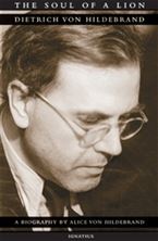 THE SOUL OF A LION: DIETRICH VON HILDEBRAND