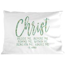 CHRIST BESIDE ME - ST. PATRICK QUOTE PILLOWCASE