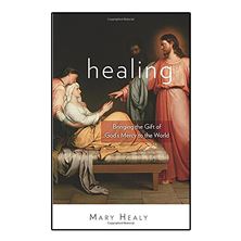 HEALING: BRINGING THE GIFT OF GOD'S MERCY