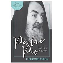 PADRE PIO: THE TRUE STORY - REVISED 3RD EDITION