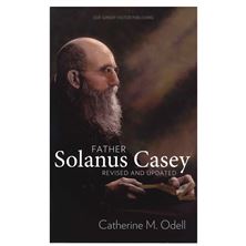 FATHER SOLANUS: THE STORY OF SOLANUS CASEY, OFM.