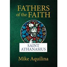FATHERS OF THE FAITH - SAINT ATHANASIUS