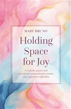 HOLDING SPACE FOR JOY - A Prayer Companion for Women Struggling with Infertility