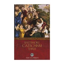BALTIMORE CATECHISM - THREE