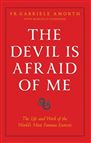 THE DEVIL IS AFRAID OF ME - The Life and Work of the World