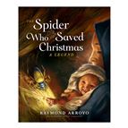 THE SPIDER WHO SAVED CHRISTMAS - A LEGEND