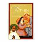 FIRE WITHIN - St. Teresa of Avila, St. John of the Cross, and the Gospel on Prayer