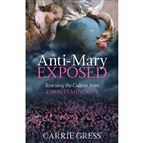 THE ANTI-MARY EXPOSED - Rescuing the Culture from TOXIC FEMININITY