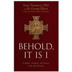 BEHOLD, IT IS I - Scripture, Tradition, and Science on the Real Presence