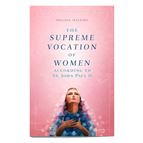 THE SUPREME VOCATION OF WOMEN