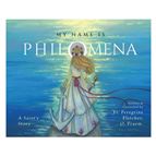 MY NAME IS PHILOMENA - A Saint
