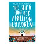 THE SHED THAT FED A MILLION CHILDREN
