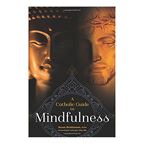 A CATHOLIC GUIDE TO MINDFULNESS