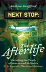 NEXT STOP: THE AFTERLIFE - Unveiling the Truth of Heaven and Hell with C. S. Lewis
