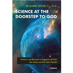 SCIENCE AT THE DOORSTEP TO GOD - Science and Reason in Support of God, the Soul, and Life after Death