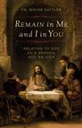REMAIN IN ME AND I IN YOU - Relating to God as a Person, Not an Idea