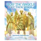 HOW THE ANGELS GOT THEIR WINGS
