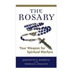 THE ROSARY: YOUR WEAPON FOR SPIRITUAL WARFARE