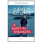 BLESSED CARLO ACUTIS - A Saint in Sneakers