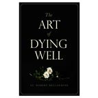 THE ART OF DYING WELL