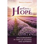 40 GIFTS OF HOPE - ENCOURAGEMENT IN TIMES OF SICKNESS AND SUFFERING