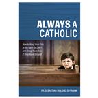 ALWAYS A CATHOLIC