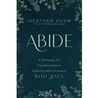 ABIDE - A PATHWAY TO TRANSFORMATIVE HEALING AND INTIMACY WITH JESUS