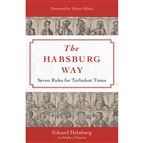 THE HABSBURG WAY - Seven Rules for Turbulent Times