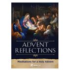 ADVENT REFLECTIONS - MEDITATIONS FOR A HOLY ADVENT