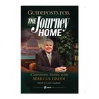 GUIDEPOSTS FOR THE JOURNEY HOME - Conversion Stories with Marcus Grodi