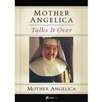 MOTHER ANGELICA TALKS IT OVER