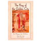 THE KING OF THE GOLDEN CITY - AN ALLEGORY FOR CHILDREN